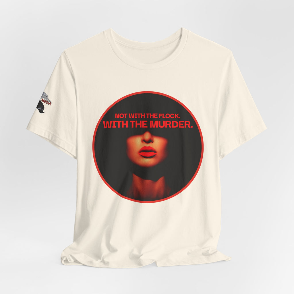 Murder Mystery Graphic Tee - "Not With The Flock. With The Murder."
