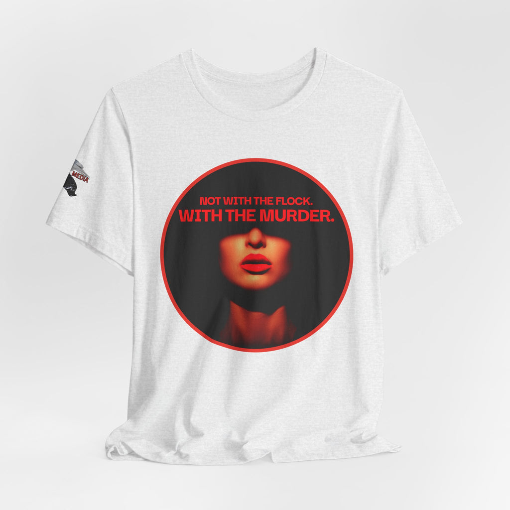 Murder Mystery Graphic Tee - "Not With The Flock. With The Murder."