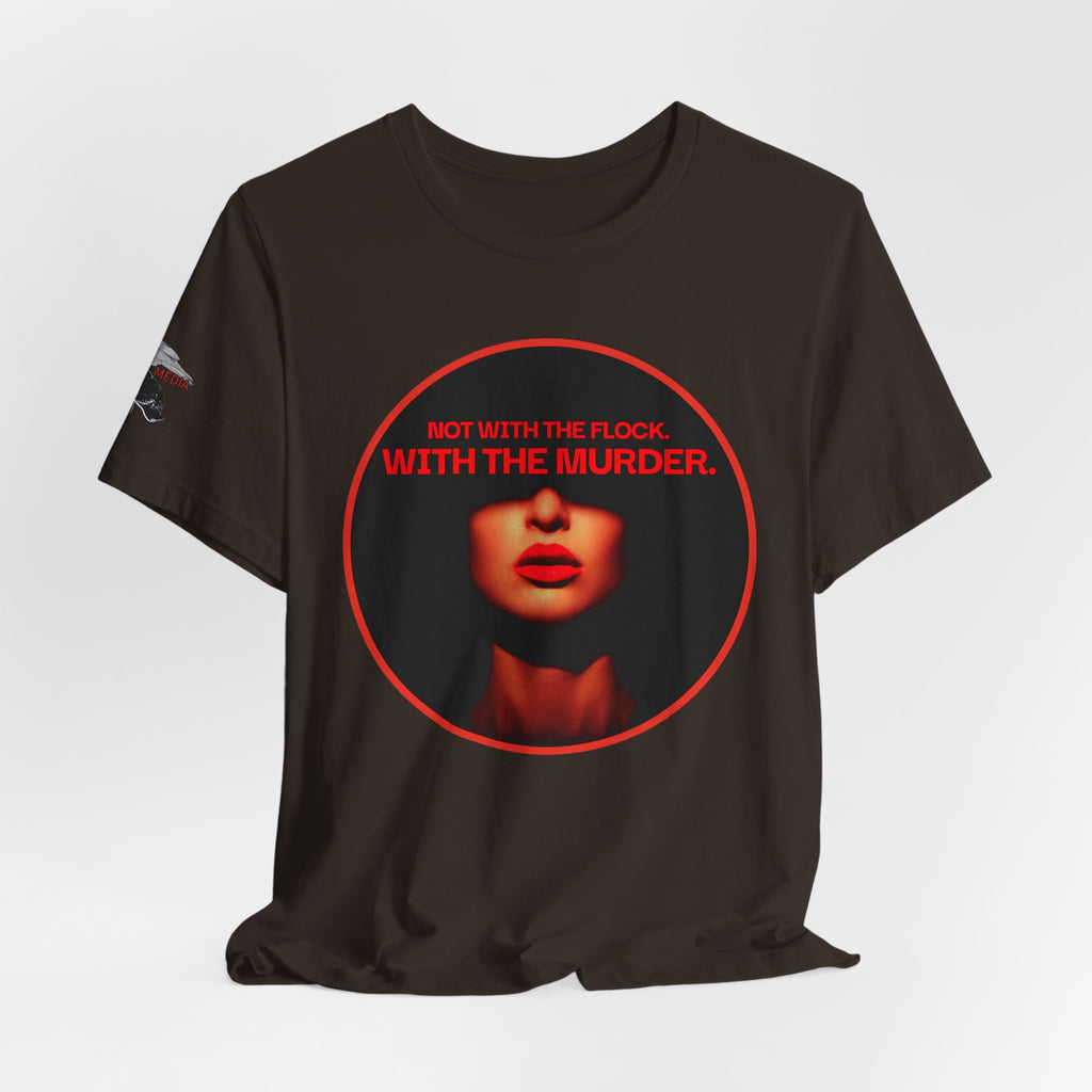 Murder Mystery Graphic Tee - "Not With The Flock. With The Murder."