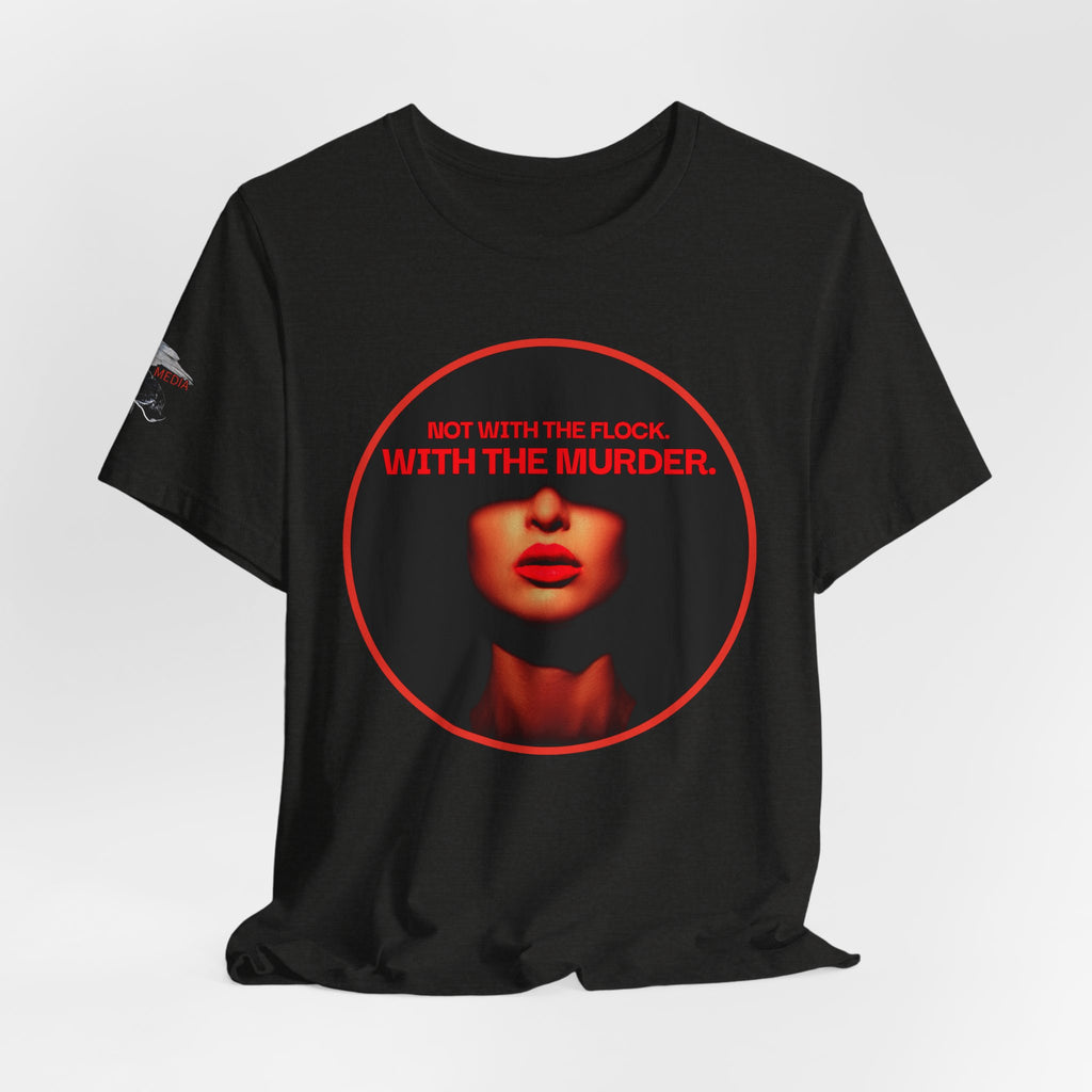 Murder Mystery Graphic Tee - "Not With The Flock. With The Murder."