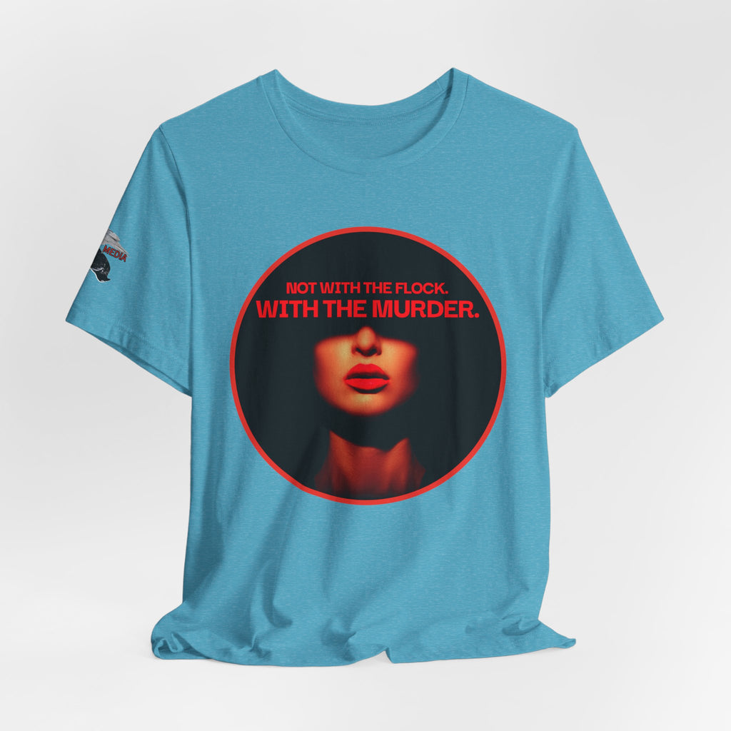 Murder Mystery Graphic Tee - "Not With The Flock. With The Murder."