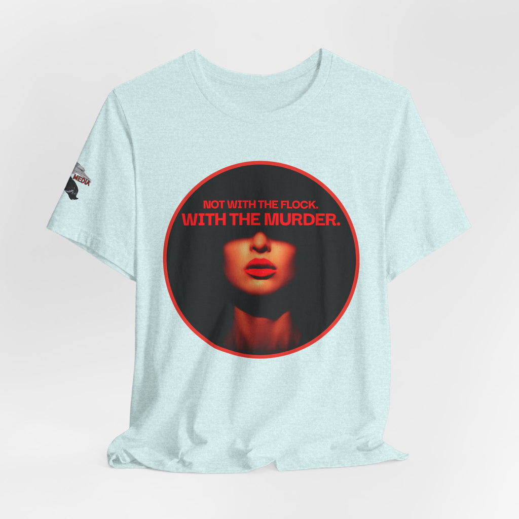 Murder Mystery Graphic Tee - "Not With The Flock. With The Murder."