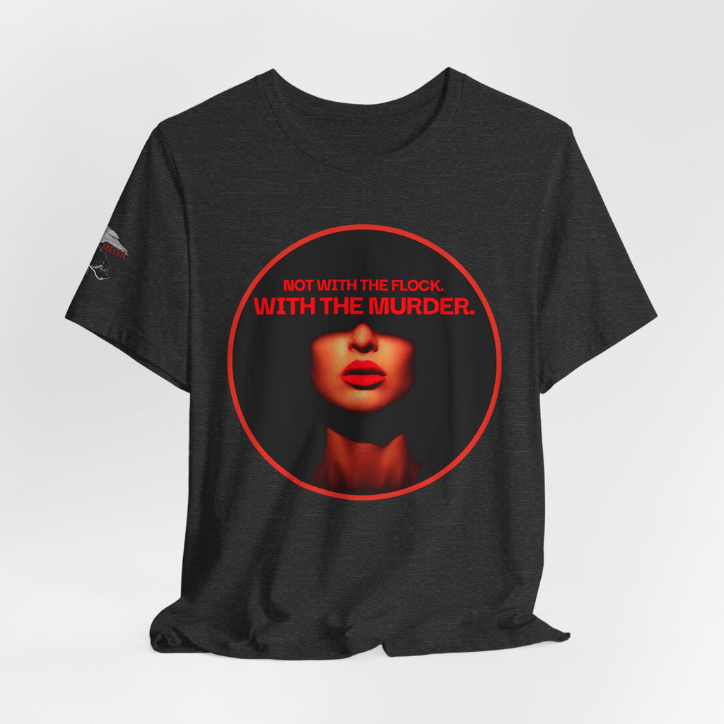 Murder Mystery Graphic Tee - "Not With The Flock. With The Murder."