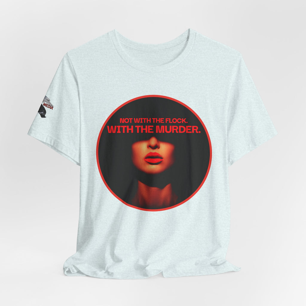 Murder Mystery Graphic Tee - "Not With The Flock. With The Murder."
