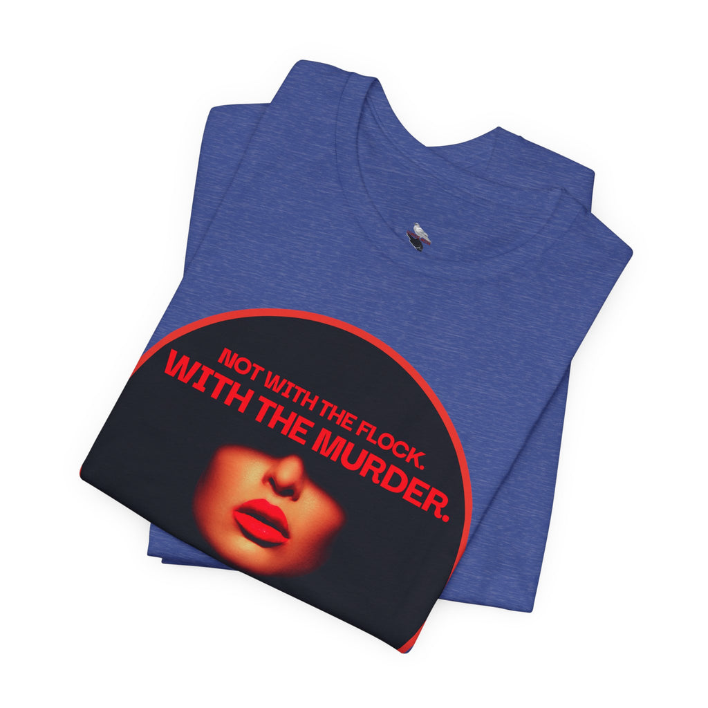 Murder Mystery Graphic Tee - "Not With The Flock. With The Murder."