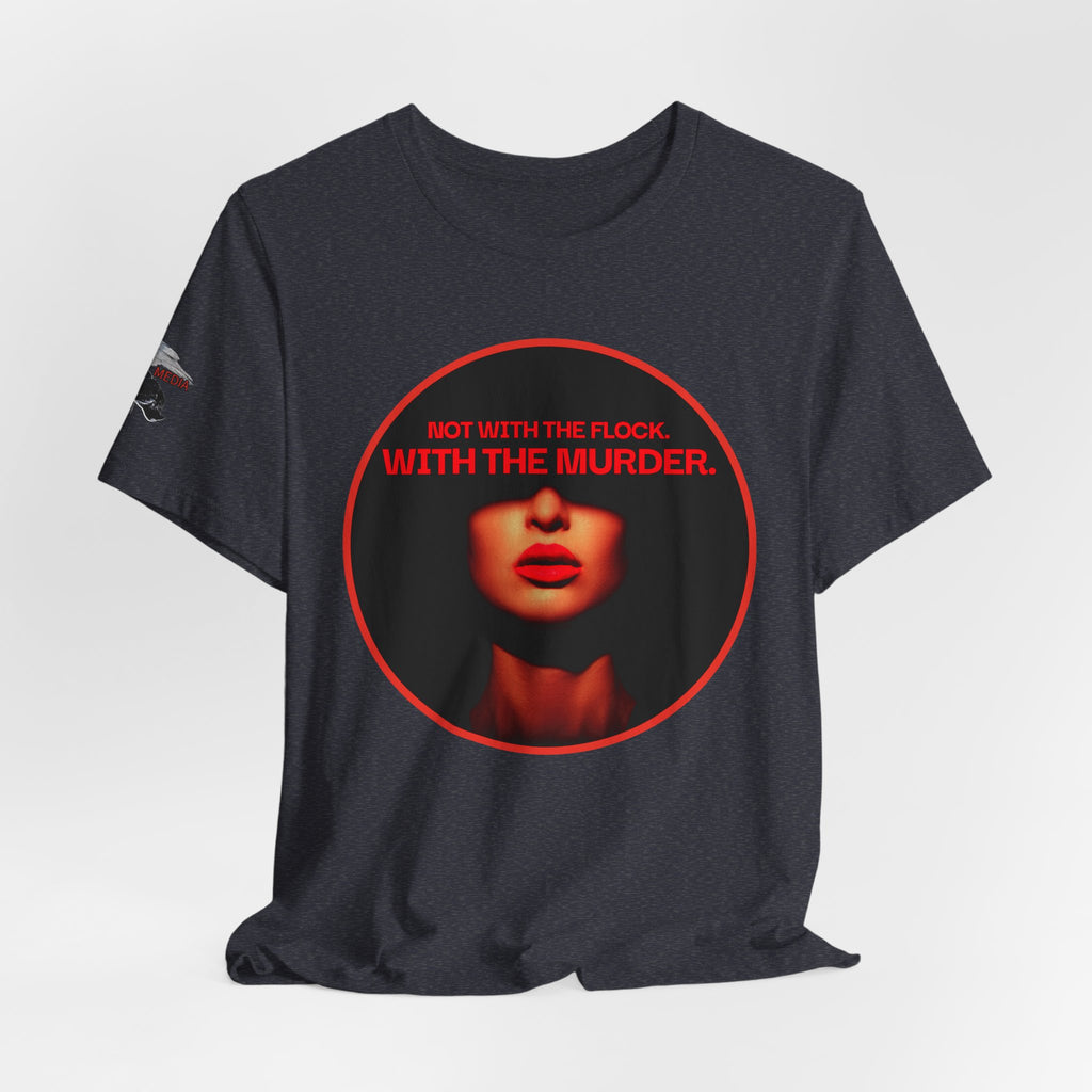 Murder Mystery Graphic Tee - "Not With The Flock. With The Murder."